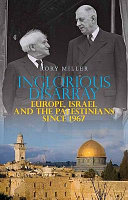 Inglorious disarray : Europe, Israel and the Palestinians since 1967 /