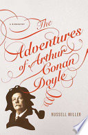 The adventures of Arthur Conan Doyle : a biography /