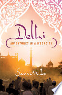 Delhi : adventures in a megacity /