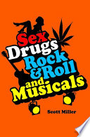Sex, drugs, rock & roll, and musicals /
