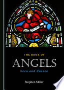 The Book of Angels : Seen and Unseen /