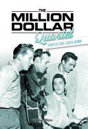 The Million Dollar Quartet : Jerry Lee, Carl, Elvis & Johnny /