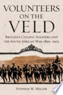 Volunteers on the Veld : Britain's citizen-soldiers and the South African War, 1899-1902 /