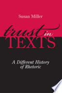 Trust in texts : a different history of rhetoric /