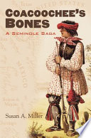 Coacoochee's bones : a Seminole saga /