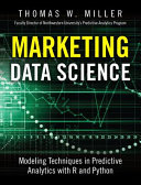 Marketing data science : modeling techniques in predictive analytics with R and Python /