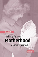 Making sense of motherhood : a narrative approach /