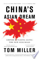 China's Asian dream : empire building along the New Silk Road /