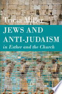 Jews and anti-Judaism in Esther and the Church