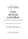 The annotated Jules Verne, From the earth to the moon, direct in ninety-seven hours and twenty minutes /