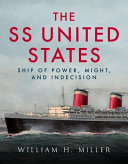 The SS United States : ship of power, might and indecision /