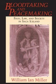 Bloodtaking and peacemaking : feud, law, and society in Saga Iceland /