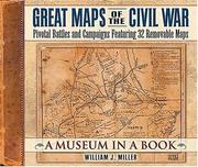 Great maps of the Civil War : pivotal battles and campaigns featuring 32 removable maps /