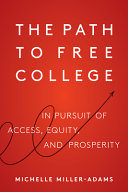 The path to free college : in pursuit of access, equity, and prosperity /