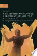 The victims of slavery, colonization, and the Holocaust : a comparative history of persecution /