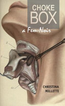 Choke box : a fem-noir / Christina Milletti.