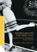 Neorealism and the "new" Italy : compassion in the development of Italian identity /