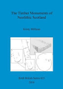The timber monuments of Neolithic Scotland /