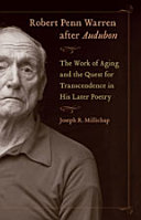 Robert Penn Warren after Audubon : the work of aging and the quest for transcendence in his later poetry /