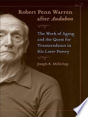 Robert Penn Warren after Audubon : the work of aging and the quest for transcendence in his later poetry /
