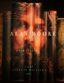 Alan Moore : storyteller /