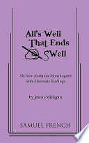 All's well that ends swell : all-new audition monologues with alternate ending /