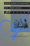 White Queen psychology and other essays for Alice : Ruth Garrett Millikan.