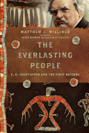 The everlasting people : G.K. Chesterton and the First Nations /