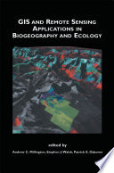 GIS and Remote Sensing Applications in Biogeography and Ecology /