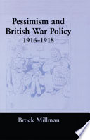 Pessimism and British war policy, 1916-1918 /