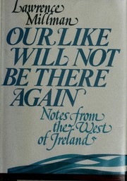 Our like will not be there again : notes from the west of Ireland /