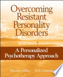 Overcoming resistant personality disorders : a personalized psychotherapy approach /