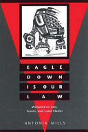 Eagle down is our law : Witsuwit'en law, feasts, and land claims /
