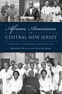 African Americans of central New Jersey : a history of harmony and hostility /