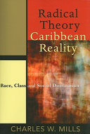 Radical theory, Caribbean reality : race, class and social domination /
