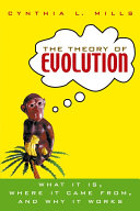The theory of evolution : what it is, where it came from, and why it works /