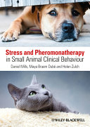 Stress and pheromonatherapy in small animal clinical behaviour /