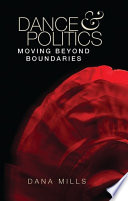 Dance and politics : Moving beyond boundaries /