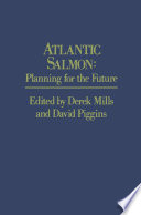 Atlantic Salmon : Planning for the Future The Proceedings of the Third International Atlantic Salmon Symposium - held in Biarritz, France, 21-23 October, 1986 /