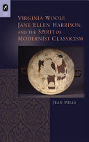 Virginia Woolf, Jane Ellen Harrison, and the spirit of modernist classicism /