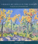 I buried my dolls in the garden : the life and works of Elizabeth Blair Barber /