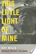 This little light of mine : the life of Fannie Lou Hamer /