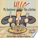 Help! my apartment has a kitchen : cookbook : 100+ great recipes with foolproof instructions /