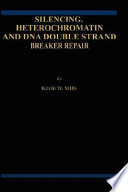 Silencing, heterochromatin, and DNA double strand break repair /