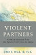 Violent partners : a breakthrough plan for ending the cycle of abuse /