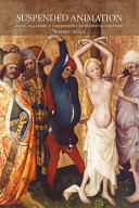 Suspended animation : pain, pleasure and punishment in medieval culture /