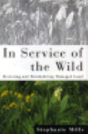 In service of the wild : restoring and reinhabiting damaged land /