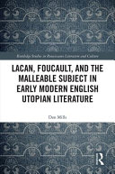 Lacan, Foucault, and the malleable subject in early modern English utopian literature /