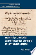 Manuscript circulation and the invention of politics in early Stuart England /