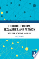 Football fandom, sexualities and activism : a cultural relational sociology /